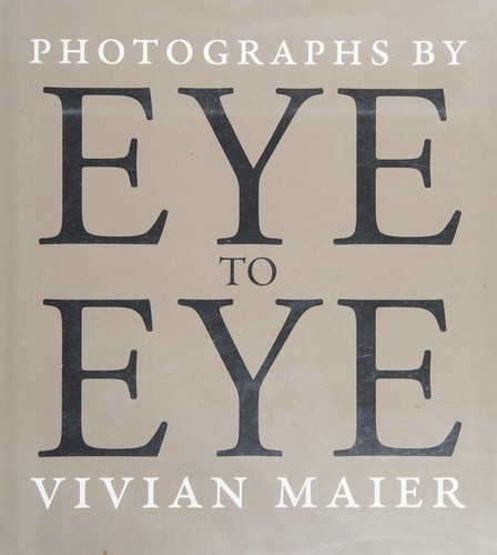 Eye to Eye – Vivian Maier